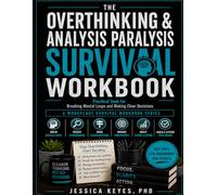 Overthinking & Analysis Paralysis Survival Workbook: Practical Tools for Breaking Mental Loops and Making Clear Decisions