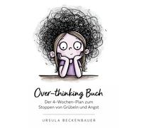 Overthinking Buch Deutsch: Der 4-Wochen-Plan zum Stoppen von Grübeln und Angst: Journal zum Ausfüllen für mehr Selbstvertrauen und Ruhe im Gedankenchaos