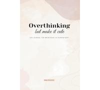 Overthinking - but make it cute: Ein Journal für mehr Ruhe in deinem Kopf