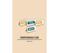 OVERTHINKING CLUB: Guided Journal to Help You Process Anxiety, Relieve Stress, and Calm Mental Spirals