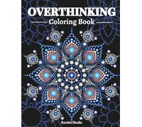 Overthinking Coloring Book: A High-End Coloring Escape to Quiet Your Mind and Find Yourself Again