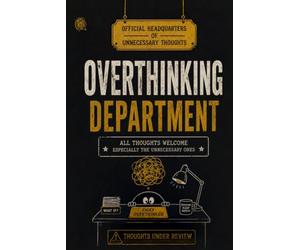 Overthinking Department: Official Headquarters of Unnecessary Thoughts