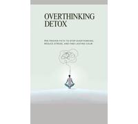 Overthinking Detox The Proven Path to Stop Overthinking - brossura NUOVO...