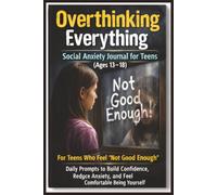 Overthinking Everything, Social Anxiety Journal for Teens (Ages 13-18): Prompts & Practices to Help You Stay Cool, Calm, and Present | Mental Health ... Therapy Mental Health | Relief & Self Care |