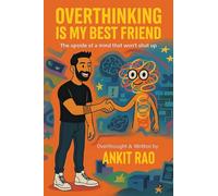 OVERTHINKING IS MY BEST FRIEND: The upside of a mind that won’t shut up