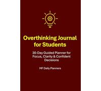 Overthinking Journal for Students: 30-Day Guided Planner for Focus, Clarity & Confident Decisions