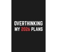 Overthinking My 2026 Plans Notebook: Funny Notebook for Overthinkers, Lined Journal for Daily Writing, Stress Relief, Brain Dump and Planning