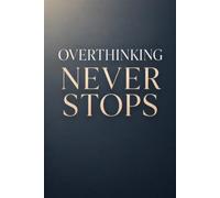 Overthinking Never Stops: Write It Down. Let It Go. Find Your Peace.