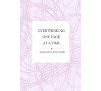 Overthinking , one page at time: Journal for busy minds