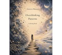 overthinking patterns Coloring Book: Relaxing and Calming Coloring Pages for Busy Minds and Deep Thoughts