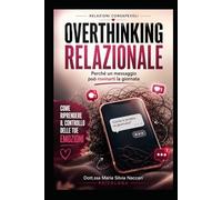 OVERTHINKING RELAZIONALE: Perché un messaggio può rovinarti la giornata