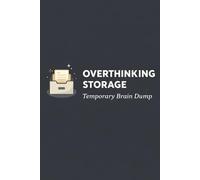 Overthinking Storage - Temporary Brain Dump: A Simple Notebook for Everyday Notes, Work, School, and Home.