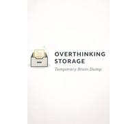 Overthinking Storage - Temporary Brain Dump: A Simple Notebook for Everyday Notes, Work, School, and Home.