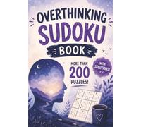 Overthinking Sudoku Book: Over 200 Sudoku Puzzles to Quiet Racing Thoughts, Reduce Mental Clutter, and Improve Focus