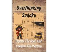 Overthinking Sudoku Explore The Book And Conquer The Puzzles: Overthinking Sudoku | Pirate Themed | 50+ Puzzles | Solutions Included | 6x9 Inches