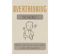 Overthinking Sudoku Puzzle Book: Sudoku Puzzles for Overthinkers｜Help Calm the Mind, Relax, and Focus｜6x9 Inches, 110 Pages｜50+ Puzzles｜Solutions Included