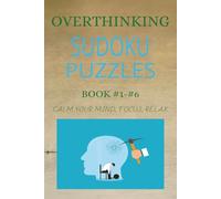 Overthinking Sudoku Puzzles: Calm Your Mind, Focus Your Thoughts & Escape Mental Noise with Relaxing Puzzles| 6x9 inches, 110 pages | 50 + Puzzles | Solutions Included