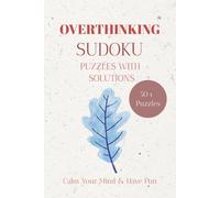 Overthinking Sudoku Puzzles With Solutions: Sudoku Puzzles for Overthinking | Helps Calm The Mind, Relax, and Focus