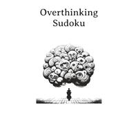 Overthinking Sudoku: Sudoku Puzzles for Overthinkers | Help Calm the Mind, Relax, and Focus | 6x9 Inches, 110 Pages | 50+ Puzzles | Solutions Included