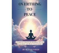 OVERTHINKING TO PEACE: A 5-Minute Gratitude Journal to Calm Your Mind and Reset Your Energy