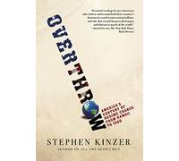 Overthrow: America's Century of Regime Change from Hawaii to Iraq