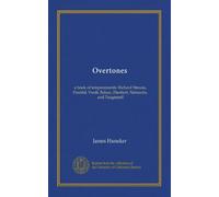 Overtones: a book of temperaments: Richard Strauss, Parsifal, Verdi, Balzac, Flaubert, Nietzsche, and Turgénieff