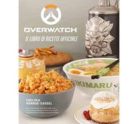 Overwatch. Il libro di ricette ufficiale