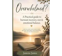 Overwhelmed?: A Practical guide to burnout recovery, rest & emotional balance.