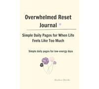 Overwhelmed Reset Journal: A Calm Space to Clear Your Mind and Feel More in Control