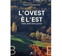 OVEST È L’EST VISTO DALL'ALTRA PARTE (L') - Capacciola Massimo - 2025
