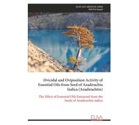 Ovicidal and Oviposition Activity of Essential Oils from Seed of Azadirachta Indica (Azadirachtin): The Effect of Essential Oils Extracted from the Seeds of Azadirachta indica