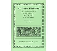 Ovid Amores, Medicamina Faciei Femineae, Ars Amatoria, Remedia Amoris: Oxford Classical Texts
