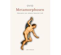 Ovid: Metamorphosen. Deutsche Übersetzung von Johann Heinrich Voß