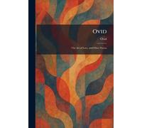 Ovid: The Art of Love, and Other Poems