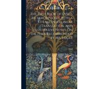 Ovid The First Book of Ovid's Metamorphoses, with a Literal I (Copertina rigida)