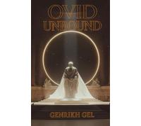 Ovid Unbound: The Exiled Prophet of Desire, Power, and Eternal Metamorphosis
