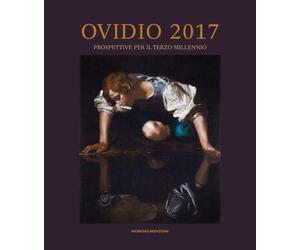 Ovidio 2017. Prospettive per il terzo millennio. Atti del Convegno Internazional