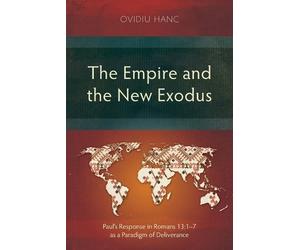 Ovidiu Hanc The Empire and the New Exodus (Tascabile) Studies in New Testament