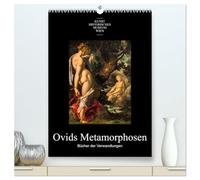 Ovids Metamorphosen - Bücher der Verwandlungen (hochwertiger Premium Wandkalender 2026 DIN A2 hoch), Kunstdruck in Hochglanz: Themen aus Ovids Metamorphosen, dargestellt auf Gemälden der alten Meister