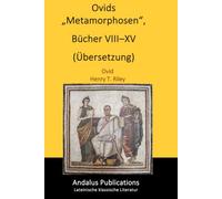Ovids „Metamorphosen“, Bücher VIII-XV (Übersetzung)
