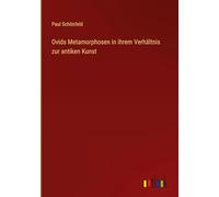 Ovids Metamorphosen in ihrem Verhältnis zur antiken Kunst