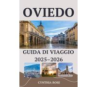 OVIEDO Guida di viaggio 2025 - 2026: Scopri le migliori attrazioni, i sapori e i soggiorni di Oviedo in un'unica guida essenziale