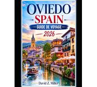 OVIEDO SPAIN GUIDE DE VOYAGE 2026