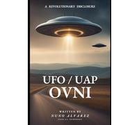 OVNI (UFO / UAP) - A Revolutionary Disclosure