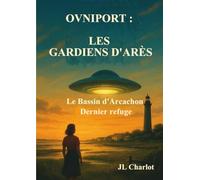 Ovniport: Les gardiens d'Arès: Le Bassin d'Arcachon dernier refuge