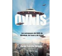 Ovnis: Las astronaves del Dios de Abraham, de Isaac y de Israel: 01