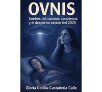 OVNIS: Sueños del Cosmos, conciencia y el despertar estelar del 2025