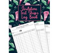 Ovulation test strips Log Book: Daily Ovulation and Fertility Monitoring Book for Women Trying to Get Pregnant with Cycle and Pregnancy Progress