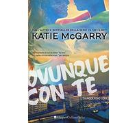 Ovunque con te. Thunder road series. Vol. 1