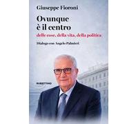 Ovunque è il centro delle cose, della vita, della politica. Dialogo con Angelo Palmieri